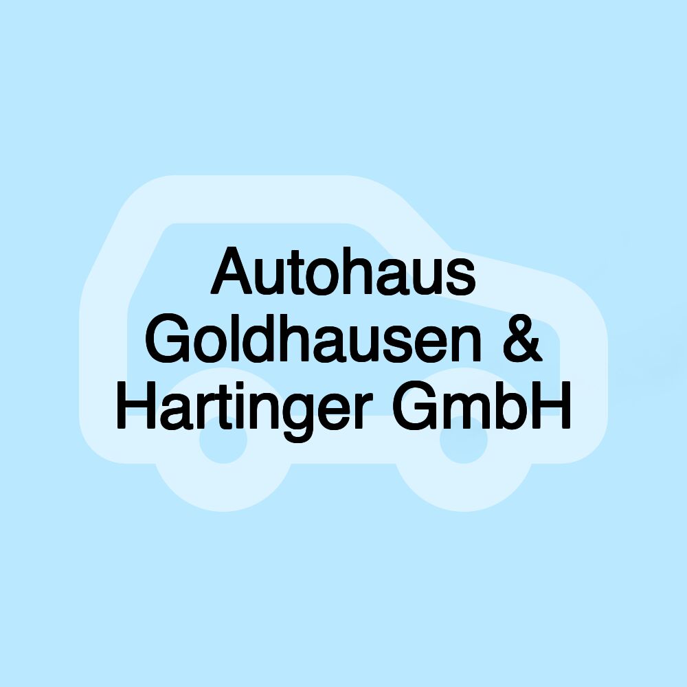 Autohaus Goldhausen & Hartinger GmbH