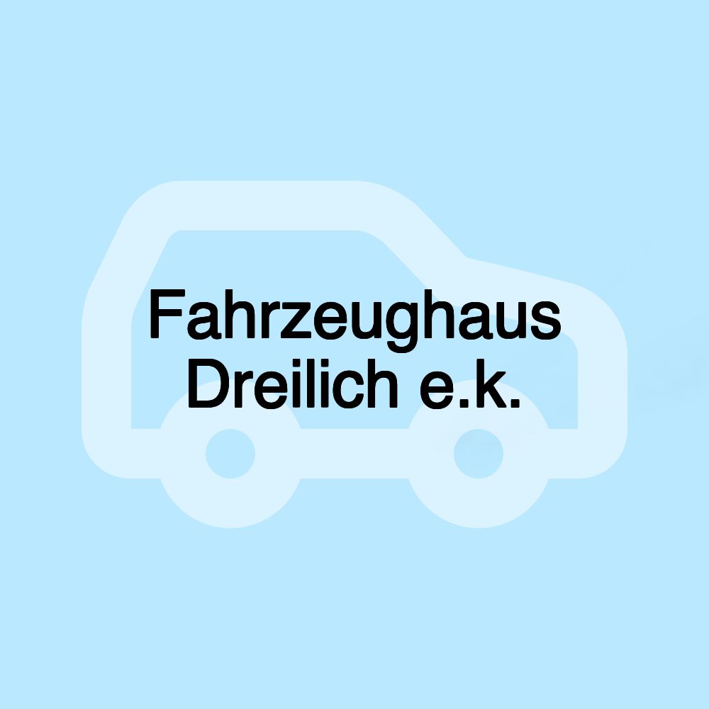 Fahrzeughaus Dreilich e.k.