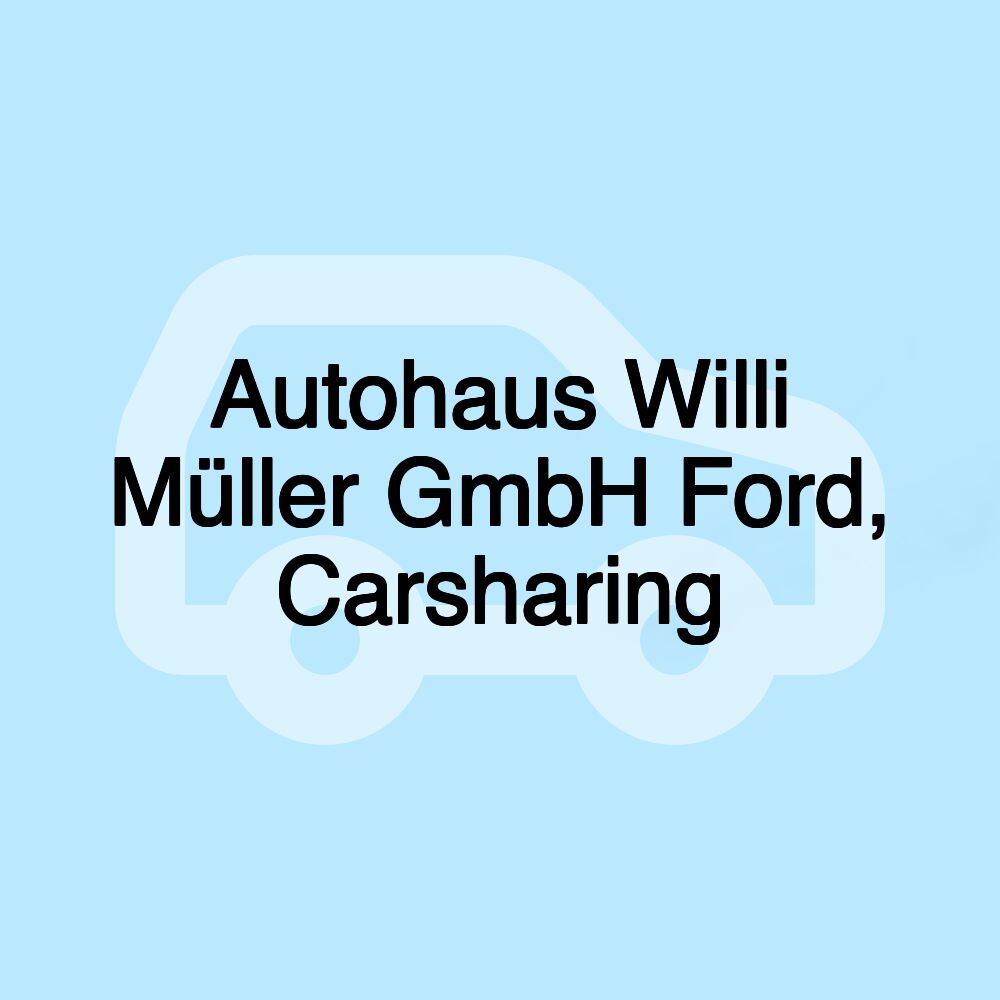 Autohaus Willi Müller GmbH Ford, Carsharing