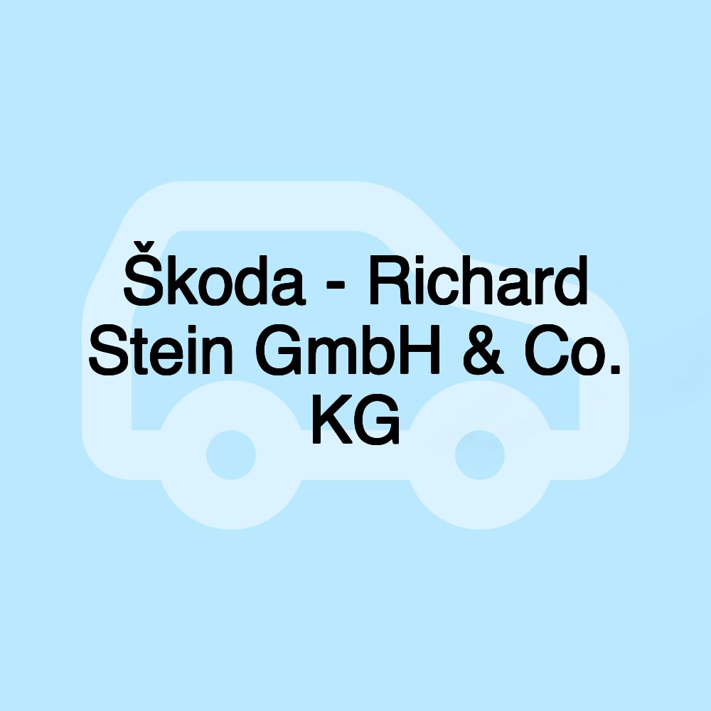 Škoda - Richard Stein GmbH & Co. KG