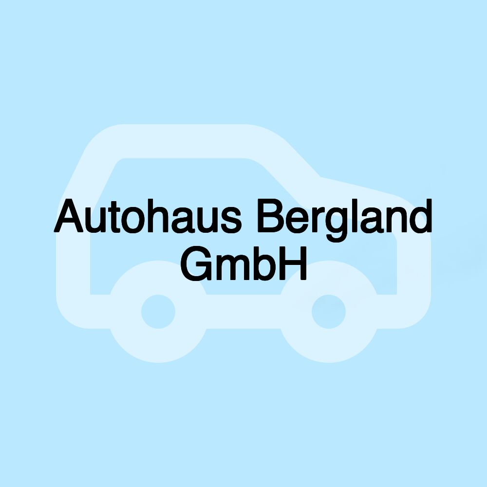 Autohaus Bergland GmbH