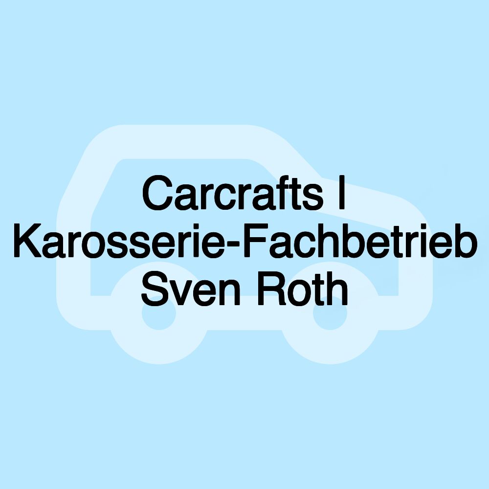 Carcrafts | Karosserie-Fachbetrieb Sven Roth