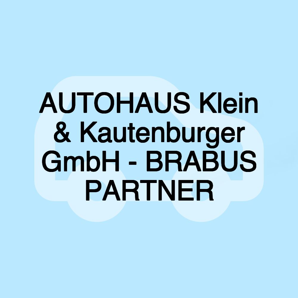 AUTOHAUS Klein & Kautenburger GmbH - BRABUS PARTNER