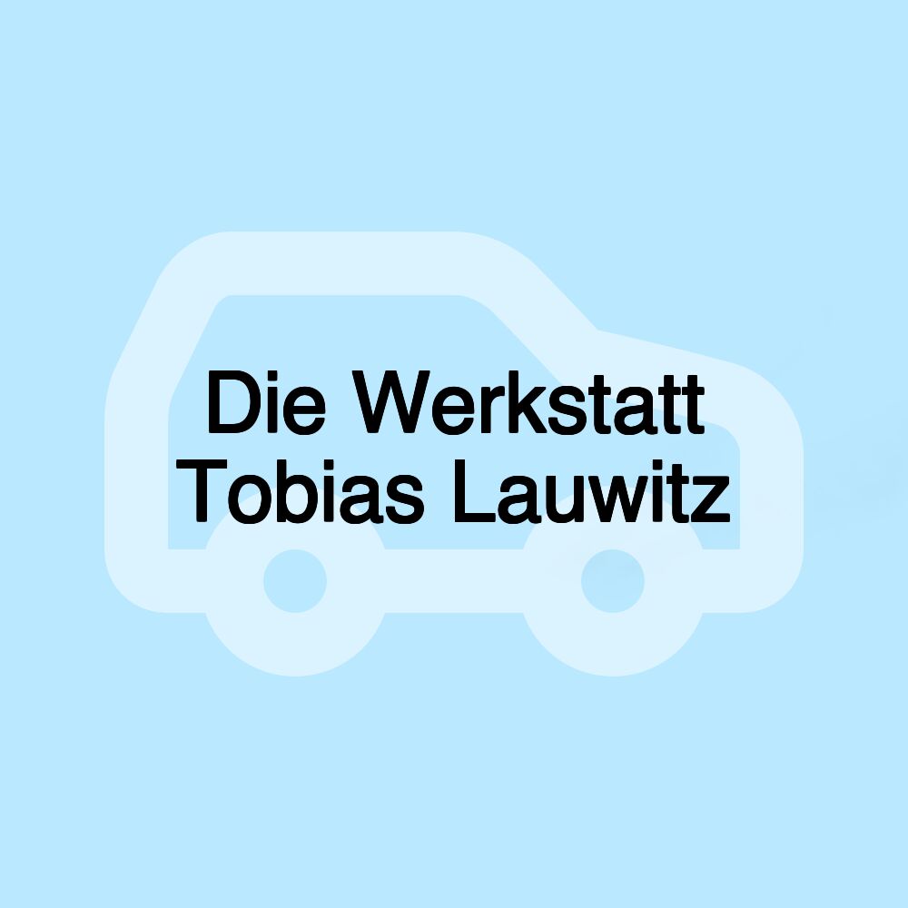 Die Werkstatt Tobias Lauwitz