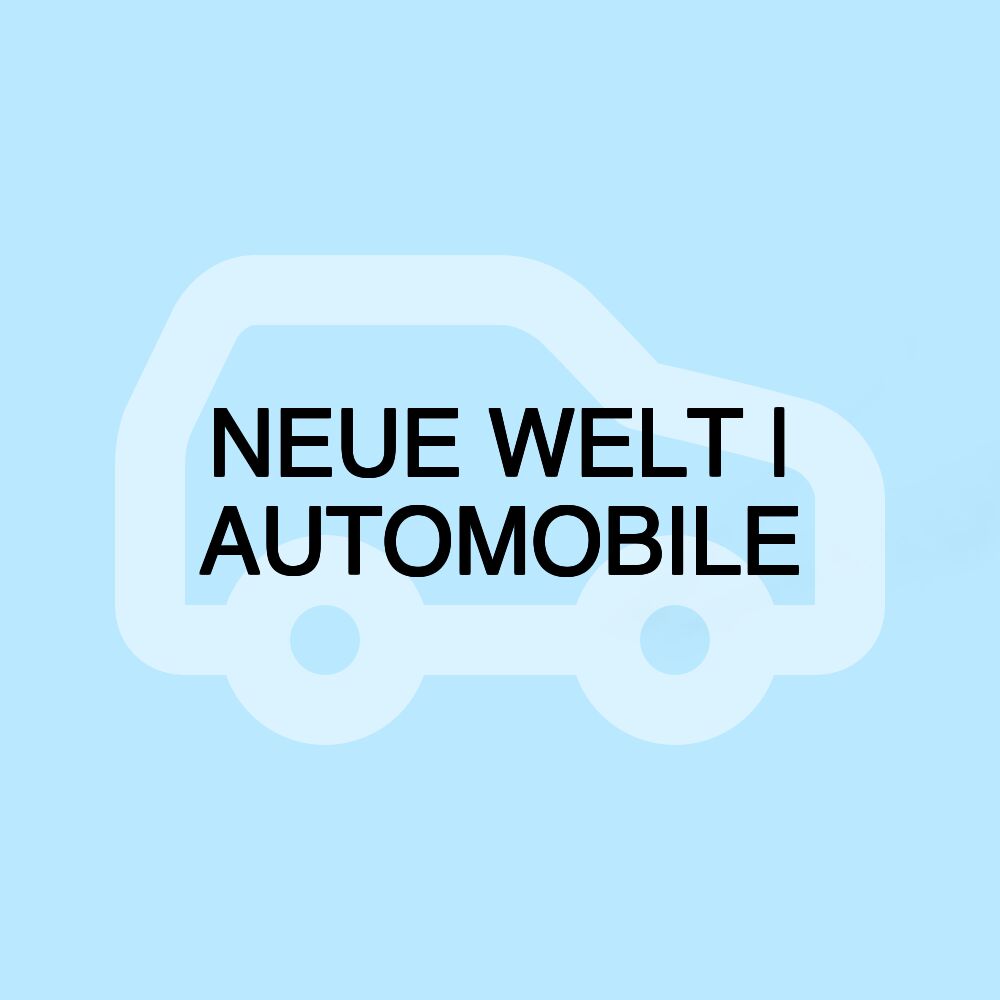 NEUE WELT | AUTOMOBILE