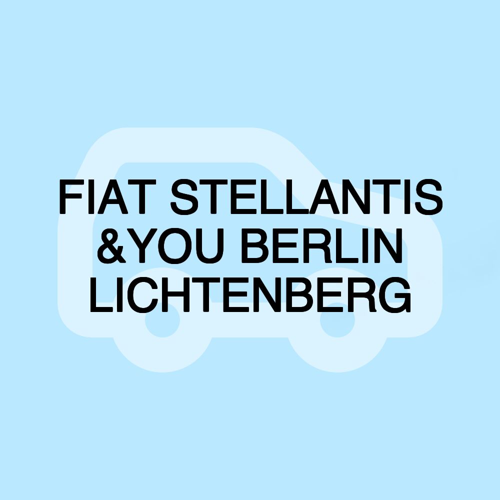 FIAT STELLANTIS &YOU BERLIN LICHTENBERG