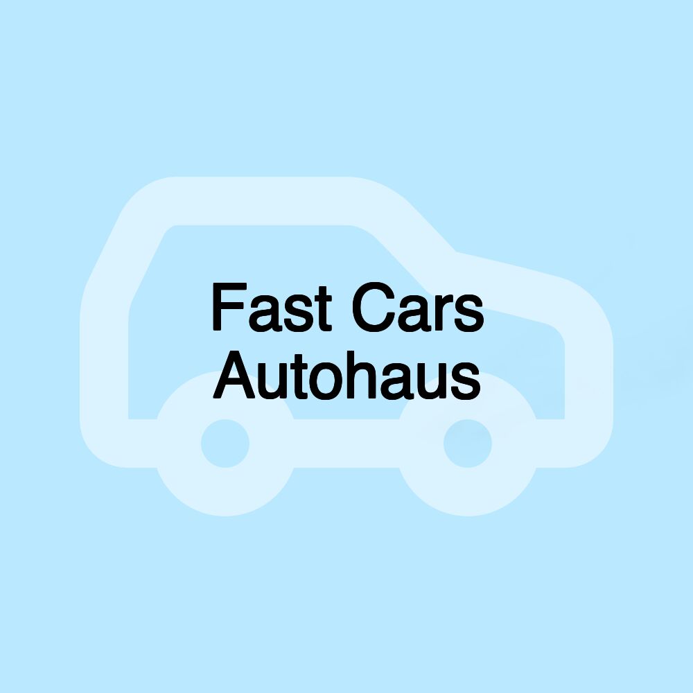 Fast Cars Autohaus