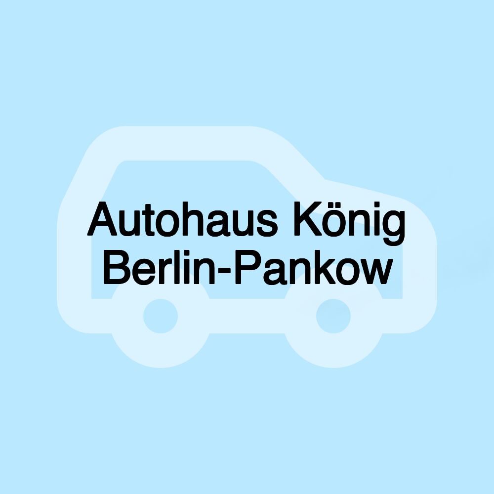 Autohaus König Berlin-Pankow