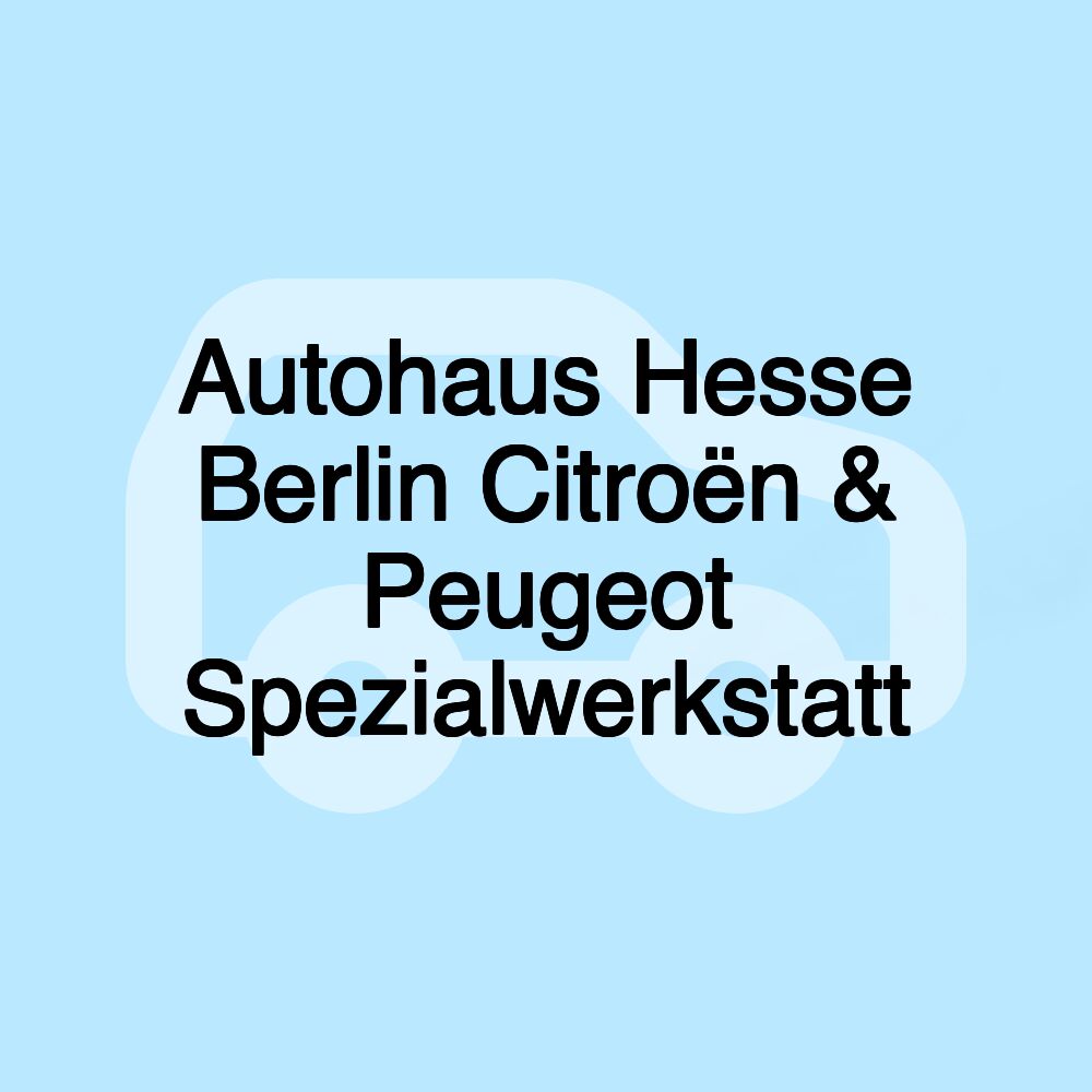 Autohaus Hesse Berlin Citroën & Peugeot Spezialwerkstatt