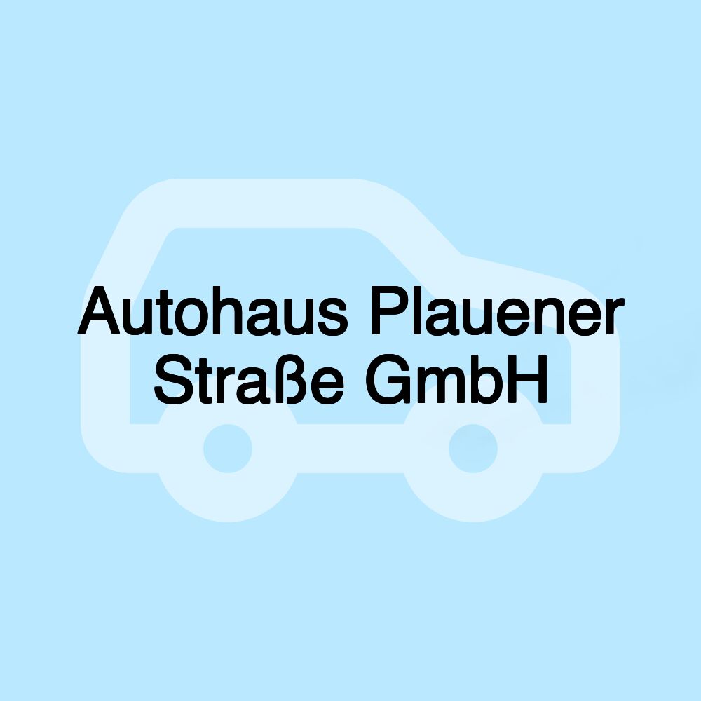 Autohaus Plauener Straße GmbH