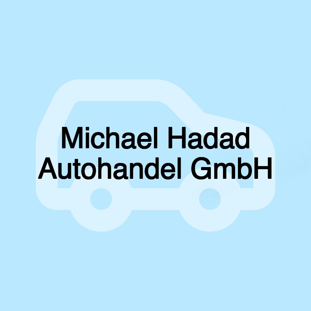 Michael Hadad Autohandel GmbH