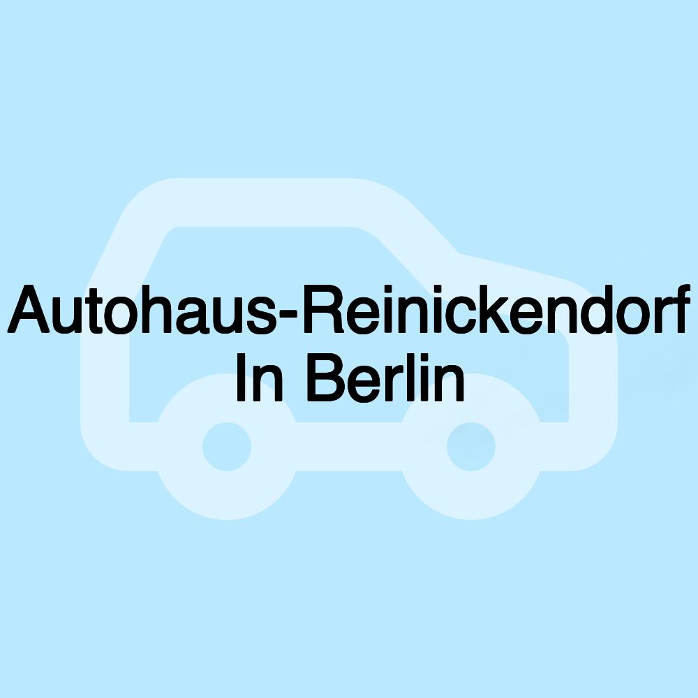 Autohaus-Reinickendorf In Berlin