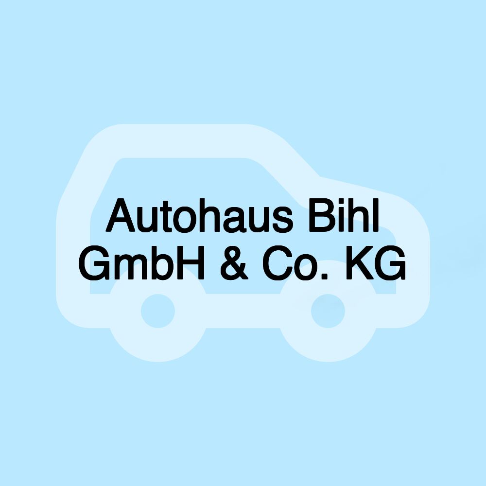 Autohaus Bihl GmbH & Co. KG