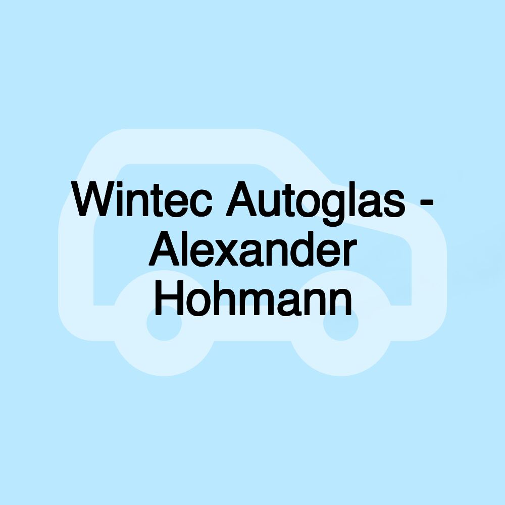 Wintec Autoglas - Alexander Hohmann