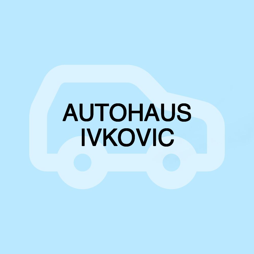 AUTOHAUS IVKOVIC