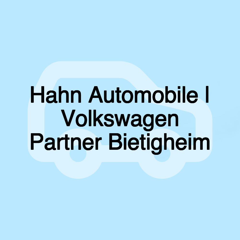 Hahn Automobile | Volkswagen Partner Bietigheim