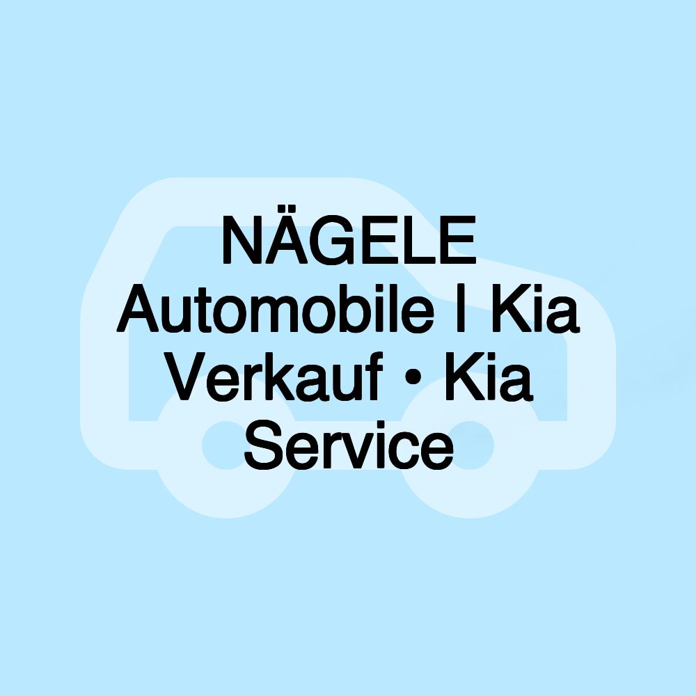 NÄGELE Automobile | Kia Verkauf • Kia Service