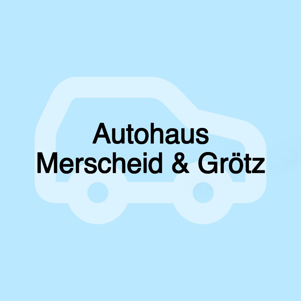 Autohaus Merscheid & Grötz