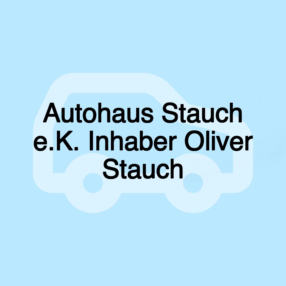 Autohaus Stauch e.K. Inhaber Oliver Stauch