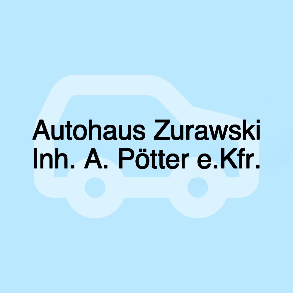 Autohaus Zurawski Inh. A. Pötter e.Kfr.