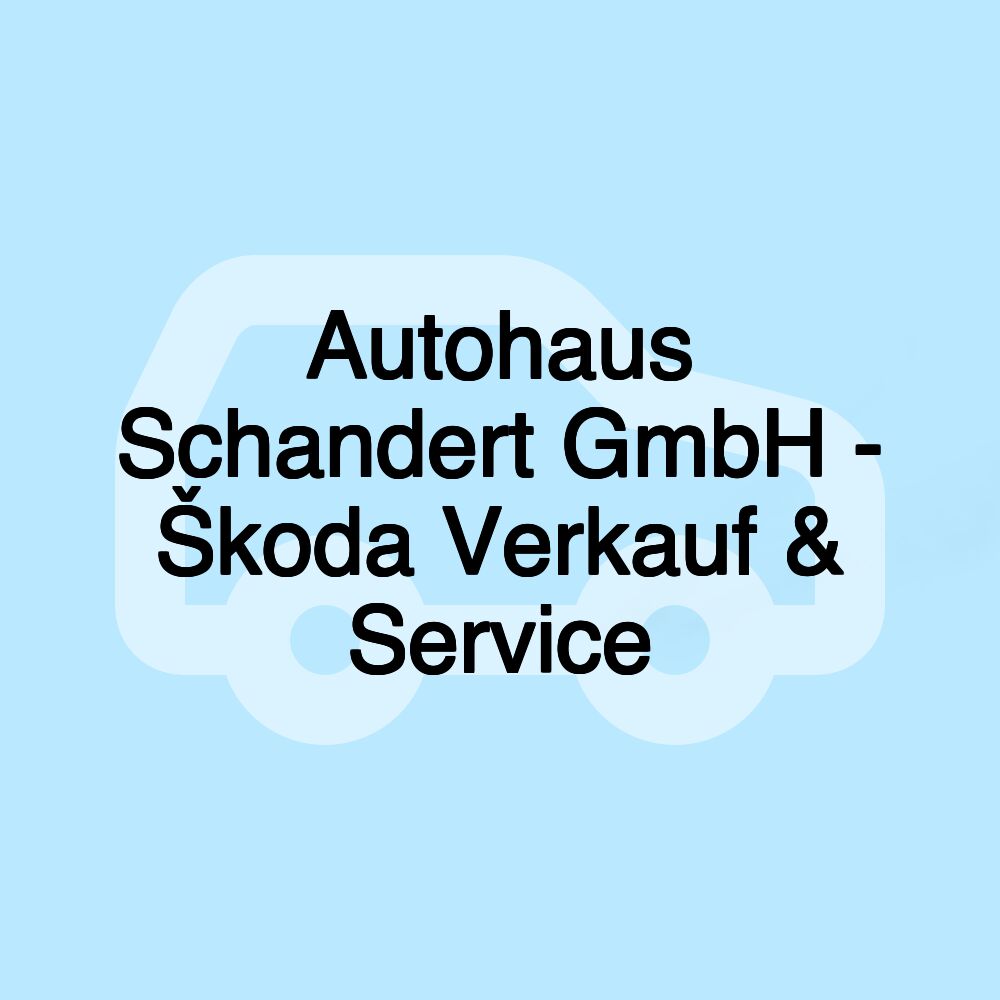 Autohaus Schandert GmbH - Škoda Verkauf & Service