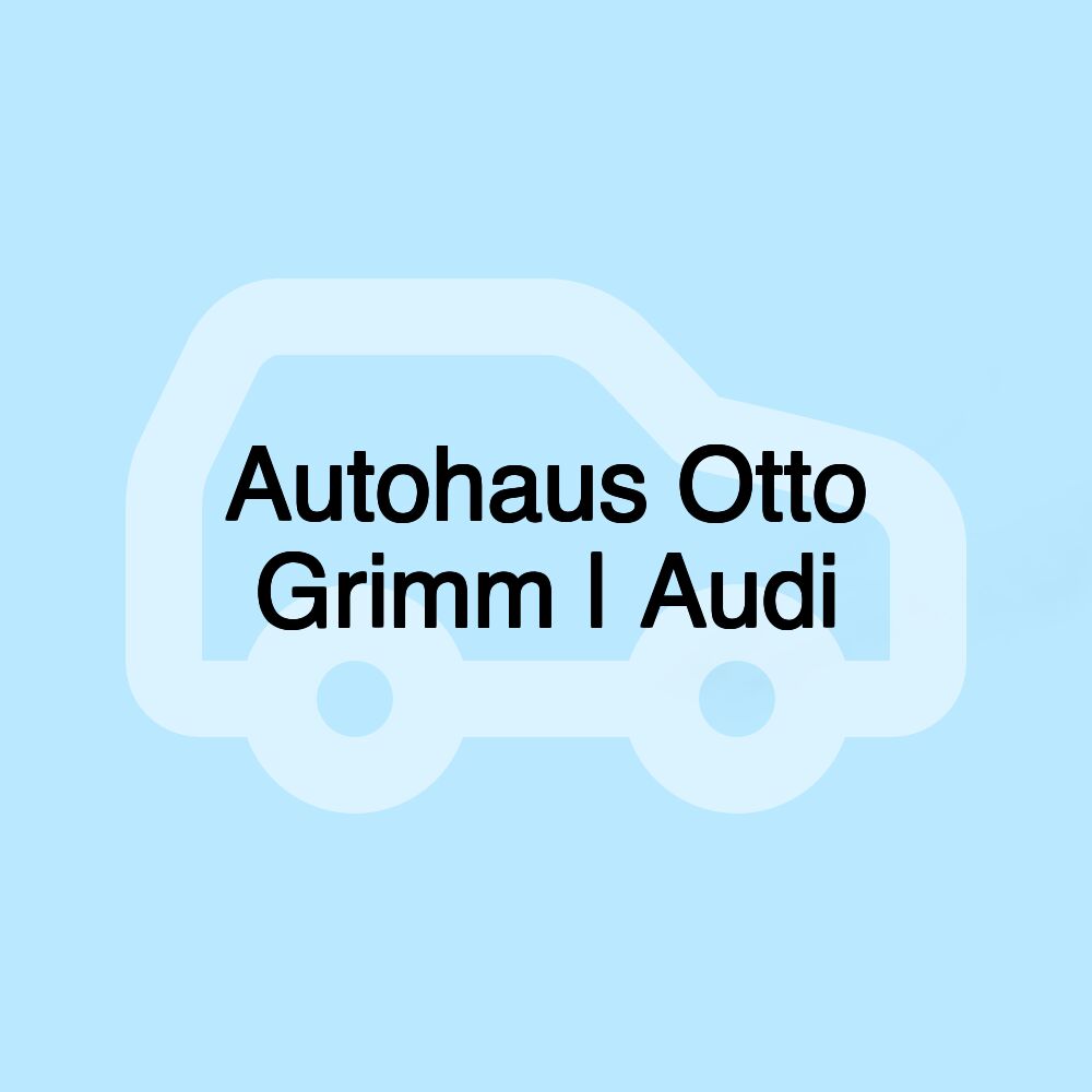 Autohaus Otto Grimm | Audi