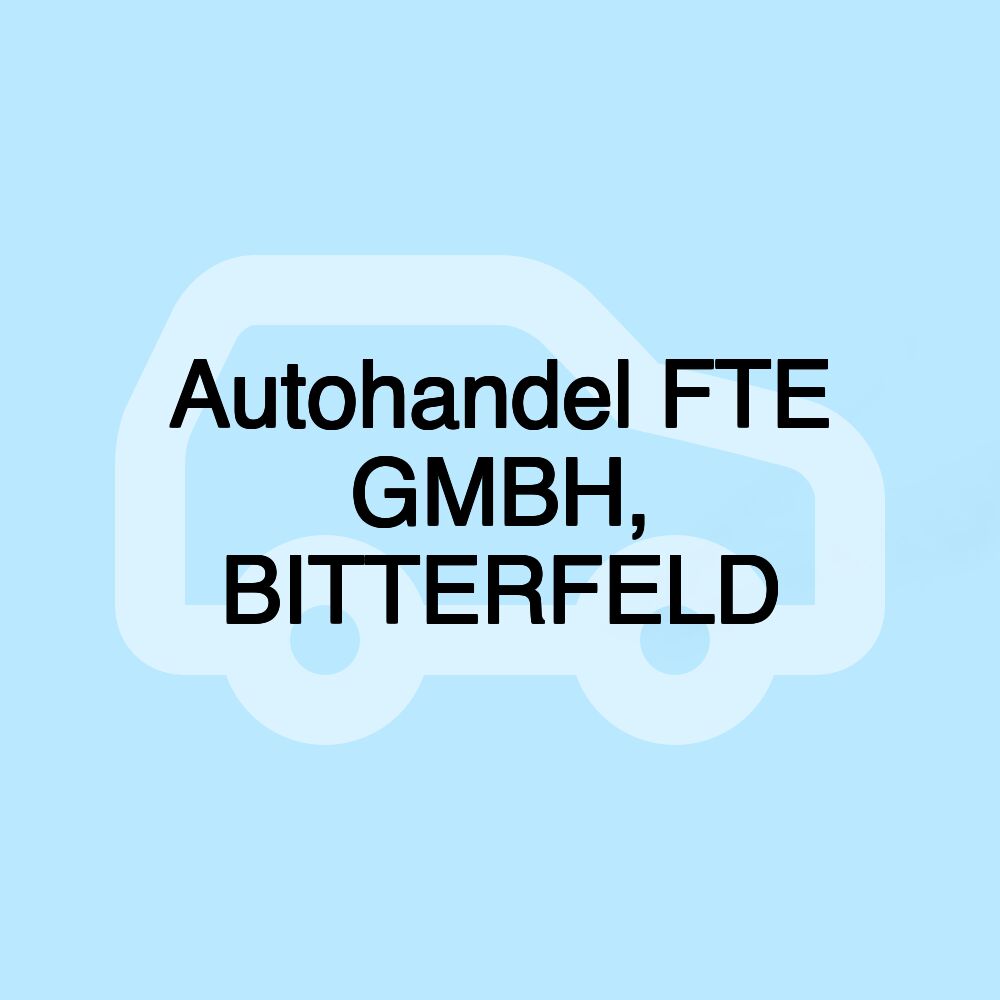 Autohandel FTE GMBH, BITTERFELD