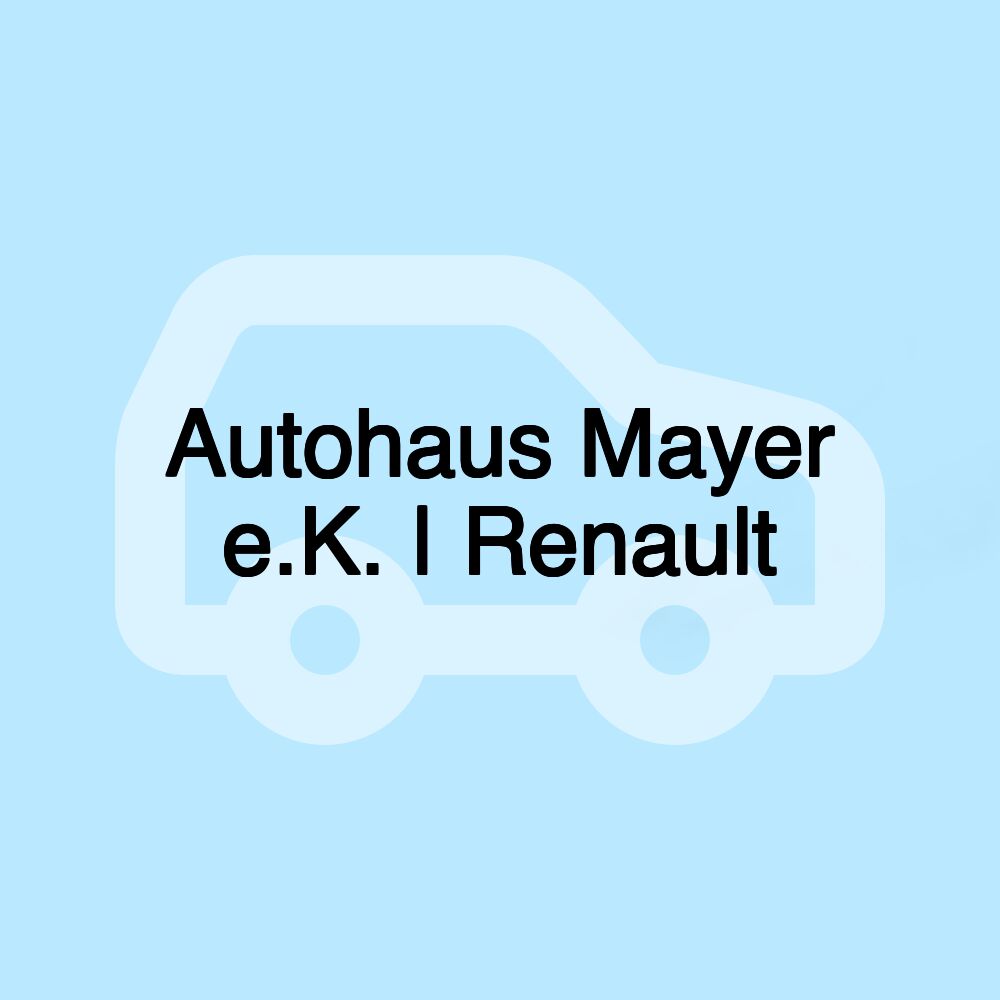 Autohaus Mayer e.K. | Renault