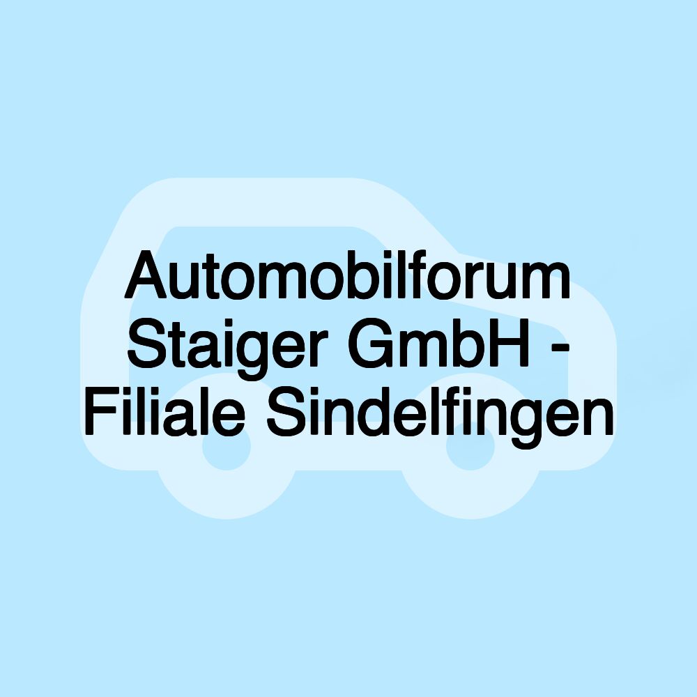 Automobilforum Staiger GmbH - Filiale Sindelfingen