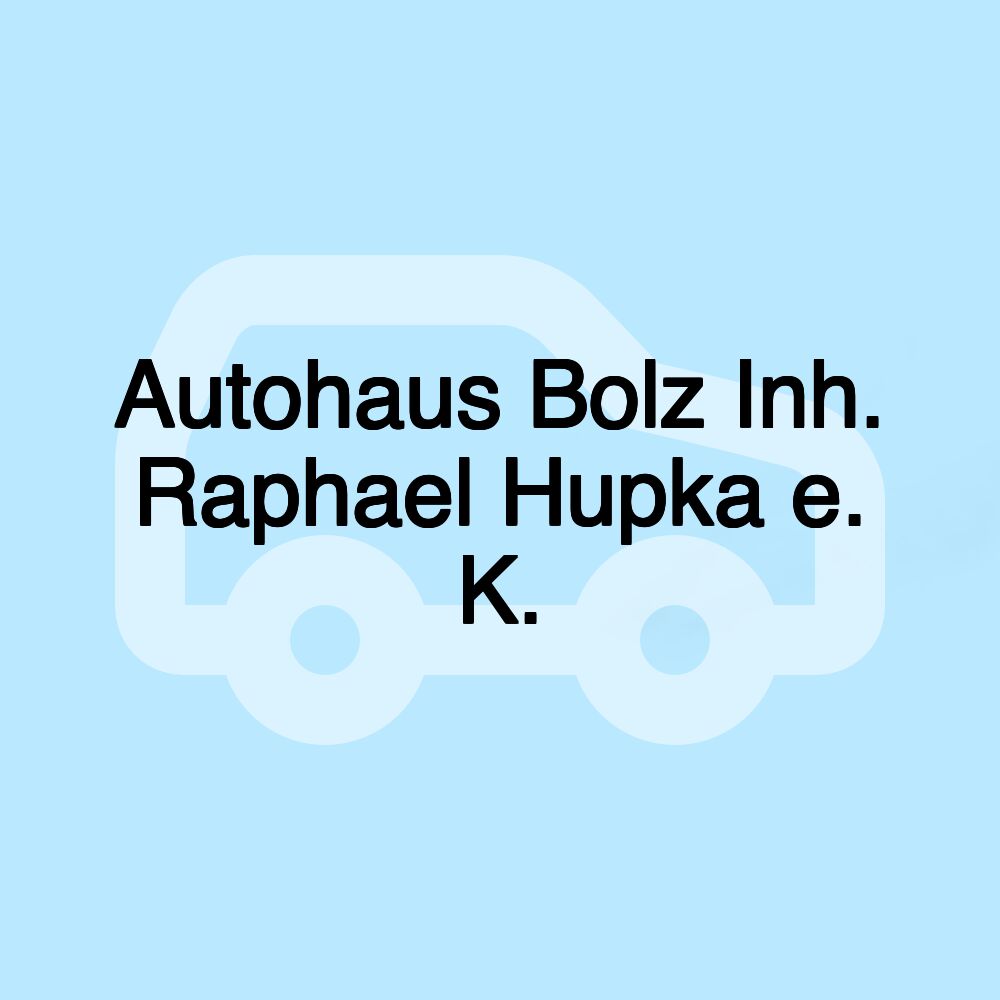 Autohaus Bolz Inh. Raphael Hupka e. K.