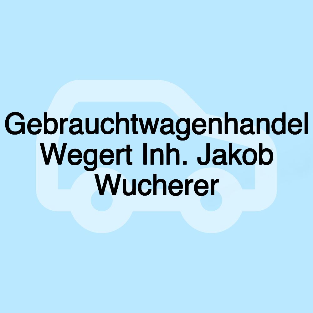 Gebrauchtwagenhandel Wegert Inh. Jakob Wucherer