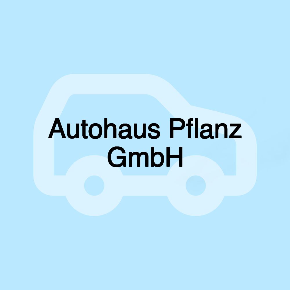 Autohaus Pflanz GmbH