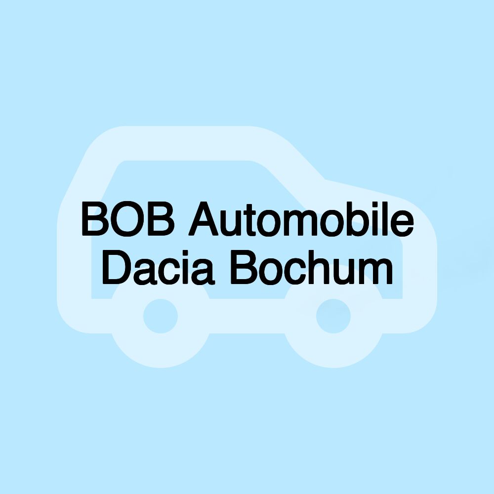 BOB Automobile Dacia Bochum