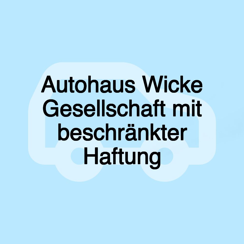 Autohaus Wicke Gesellschaft mit beschränkter Haftung