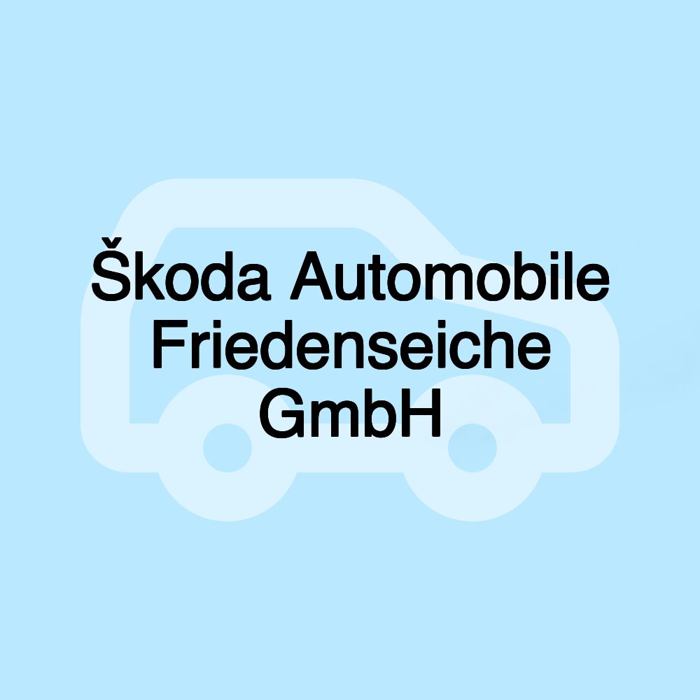 Škoda Automobile Friedenseiche GmbH