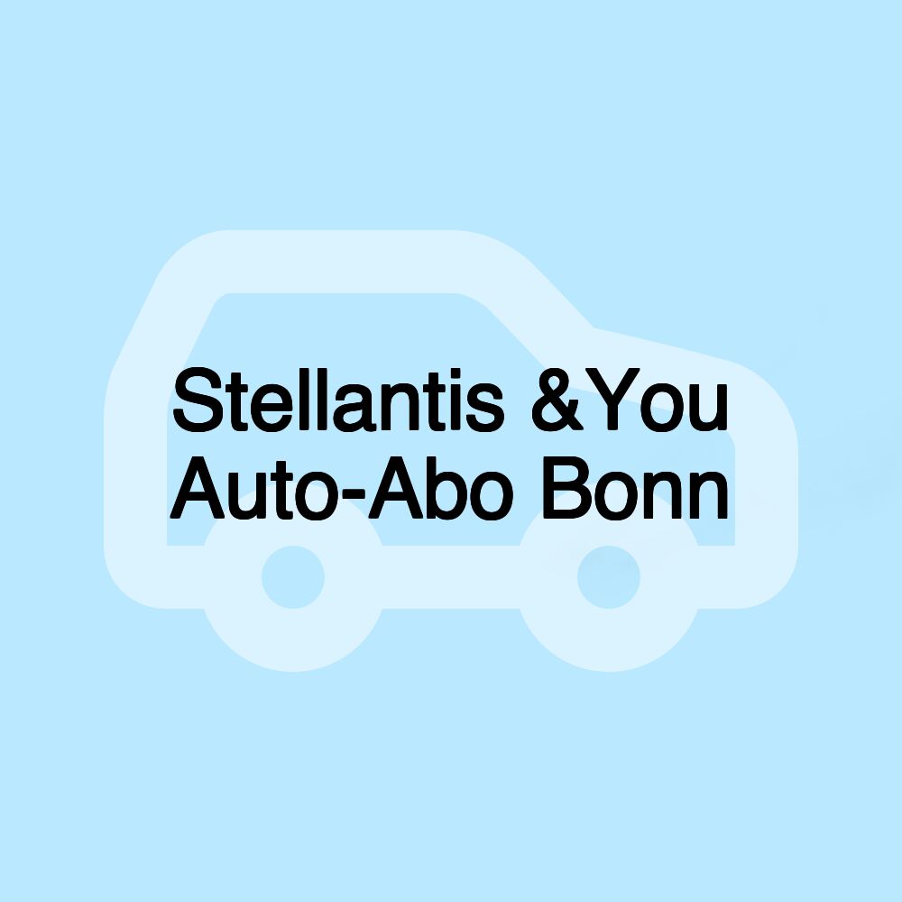 Stellantis &You Auto-Abo Bonn