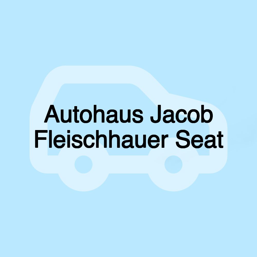 Autohaus Jacob Fleischhauer Seat