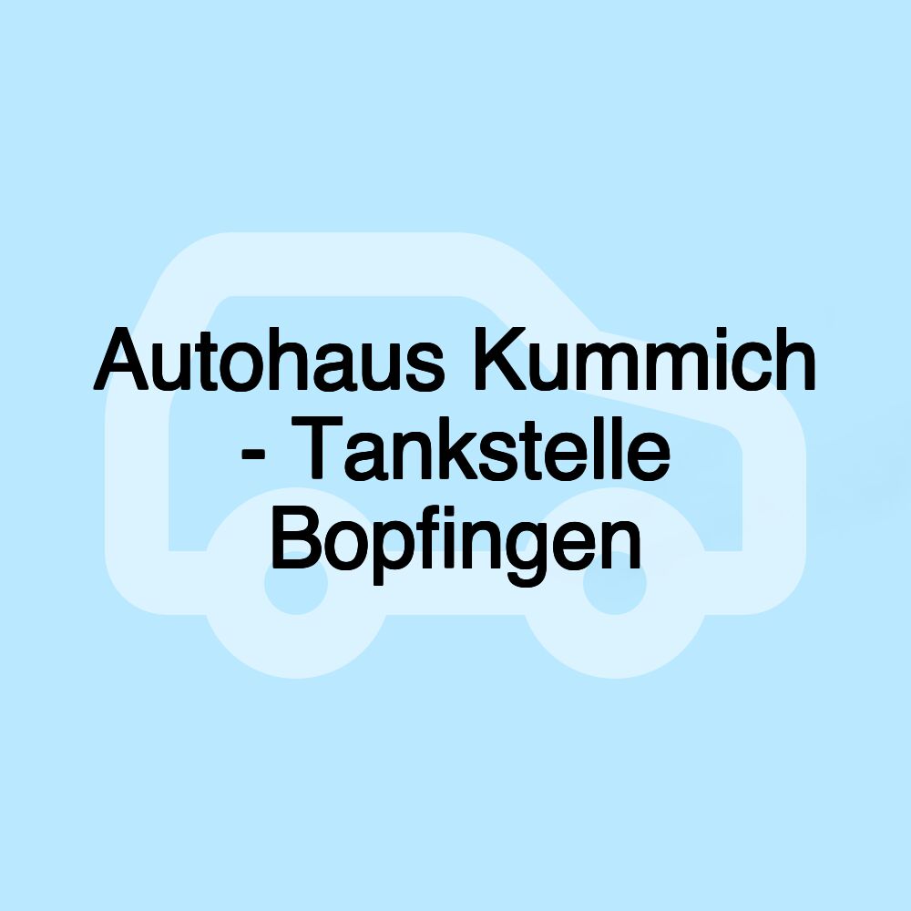 Autohaus Kummich - Tankstelle Bopfingen