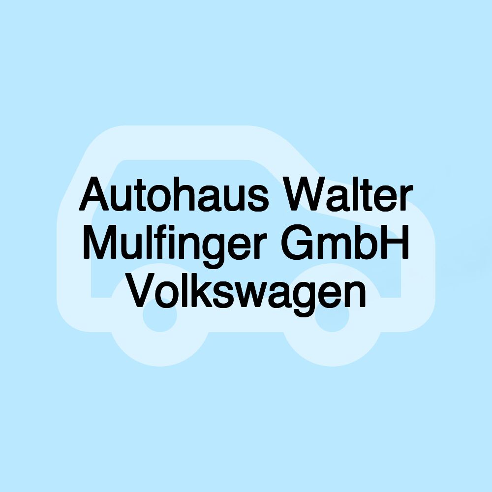 Autohaus Walter Mulfinger GmbH Volkswagen