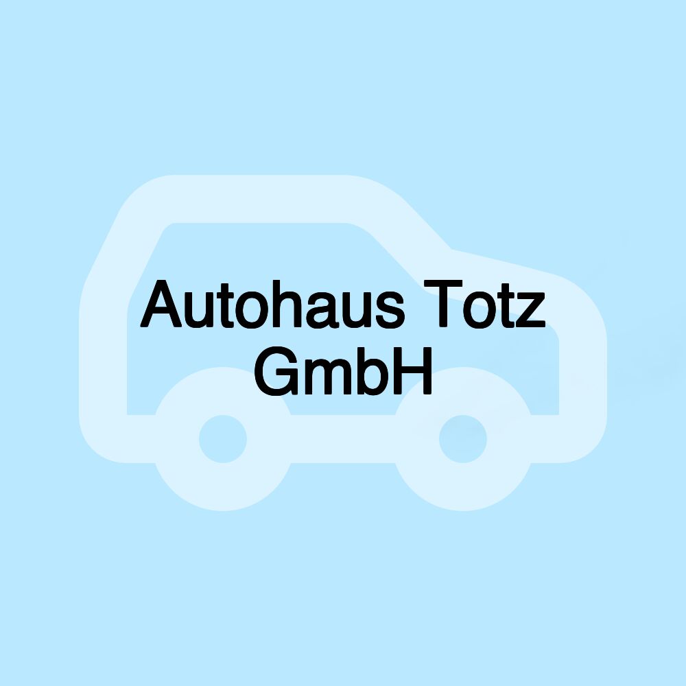 Autohaus Totz GmbH