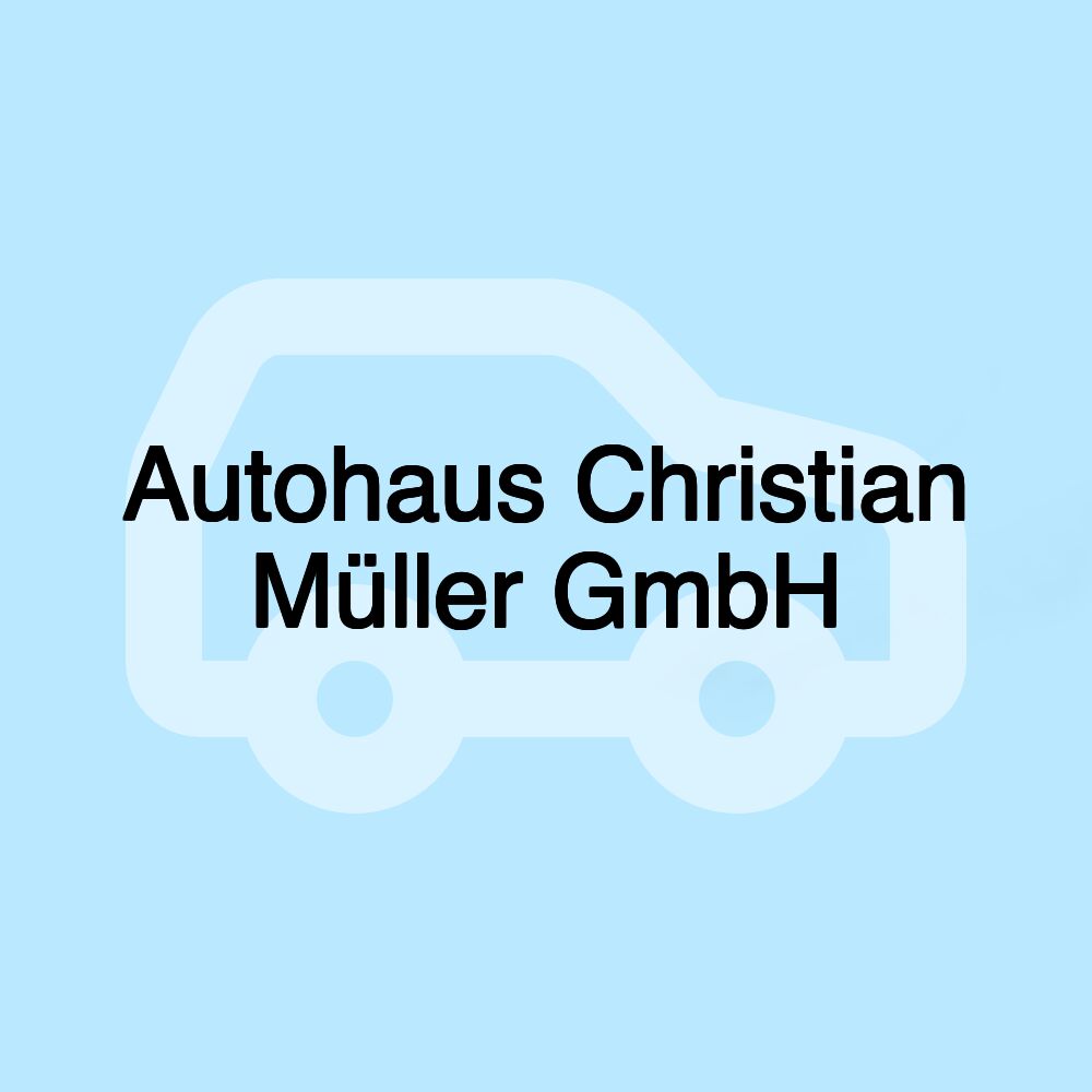 Autohaus Christian Müller GmbH