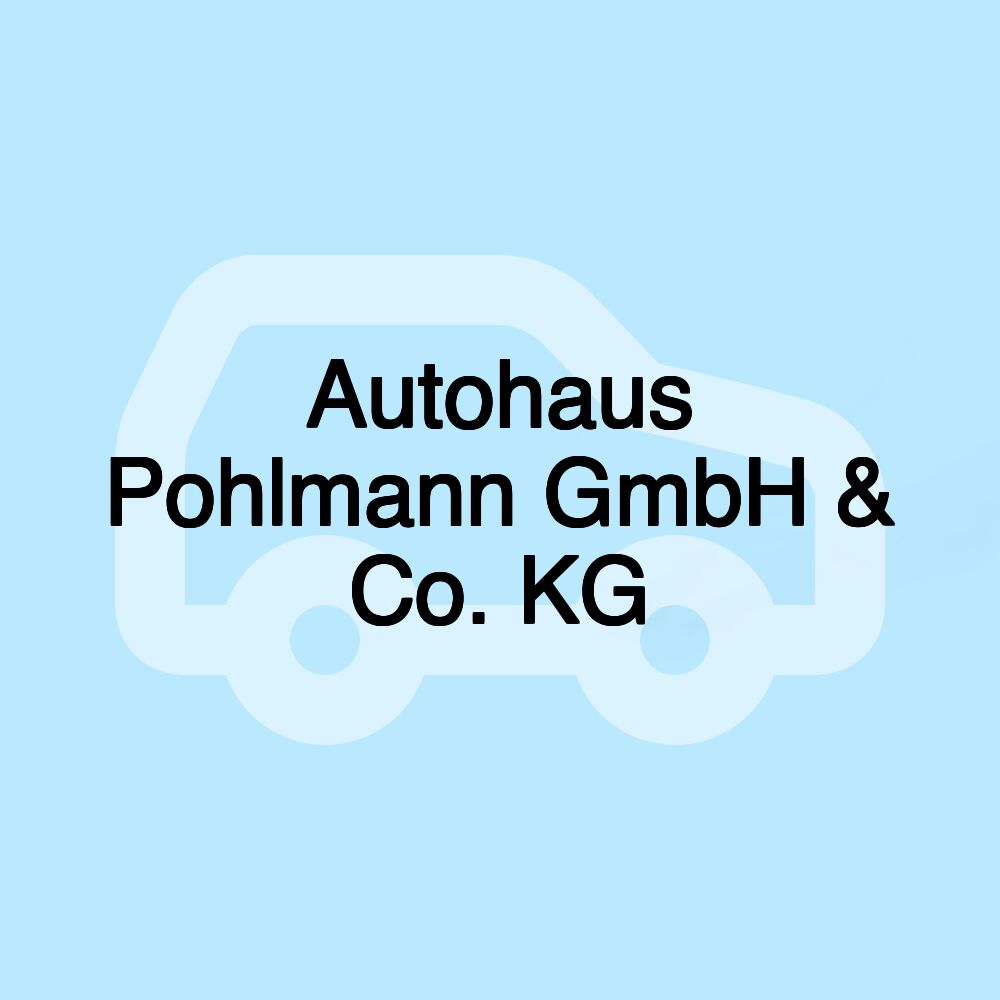 Autohaus Pohlmann GmbH & Co. KG