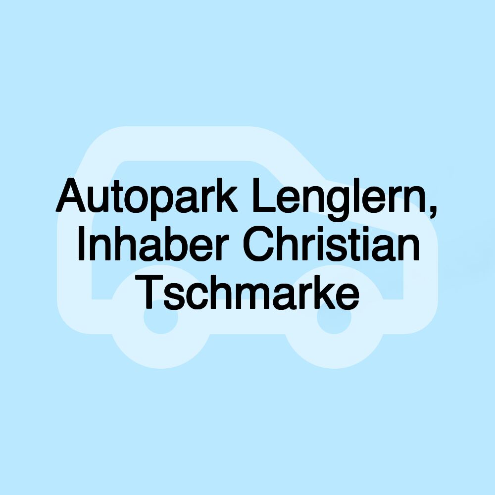 Autopark Lenglern, Inhaber Christian Tschmarke