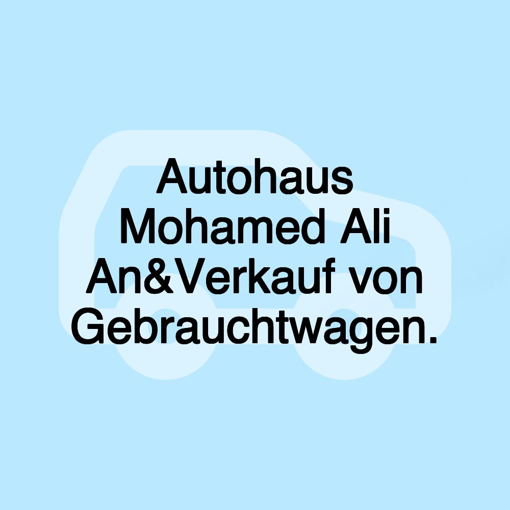 Autohaus Mohamed Ali An&Verkauf von Gebrauchtwagen.