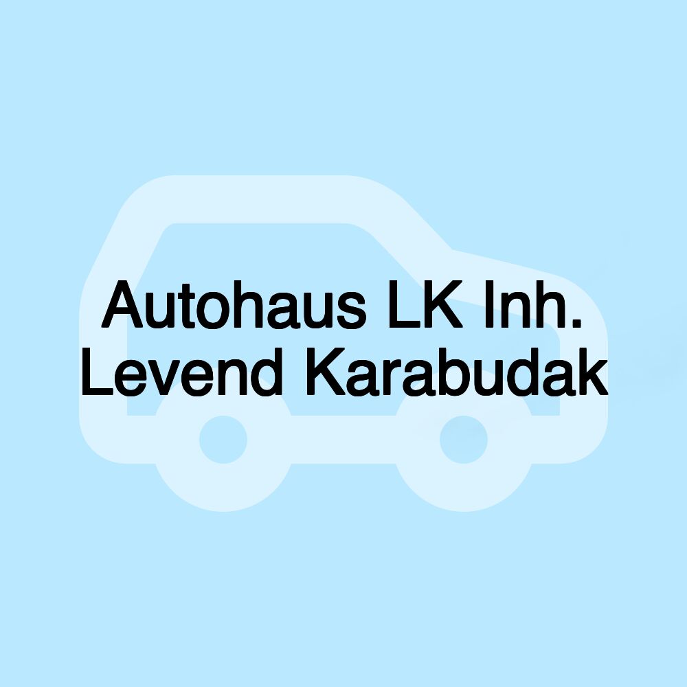 Autohaus LK Inh. Levend Karabudak