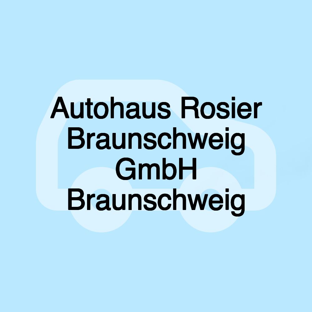 Autohaus Rosier Braunschweig GmbH Braunschweig