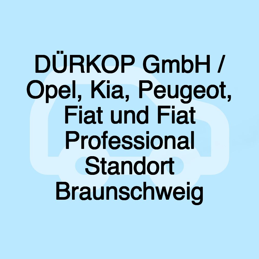 DÜRKOP GmbH / Opel, Kia, Peugeot, Fiat und Fiat Professional Standort Braunschweig