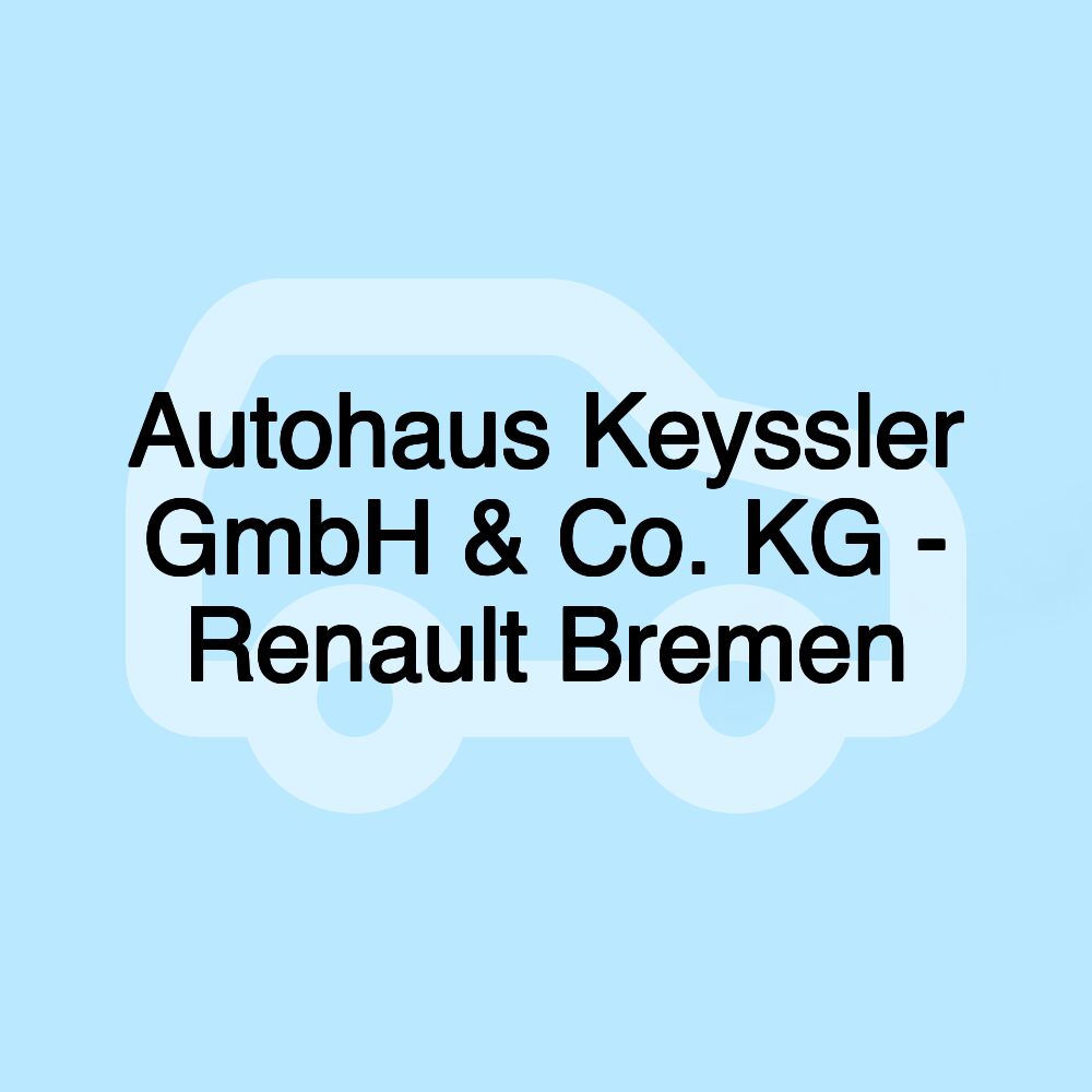 Autohaus Keyssler GmbH & Co. KG - Renault Bremen