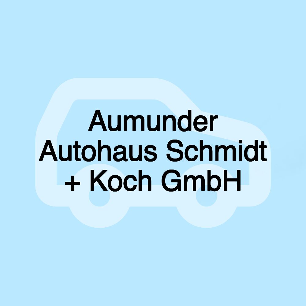 Aumunder Autohaus Schmidt + Koch GmbH