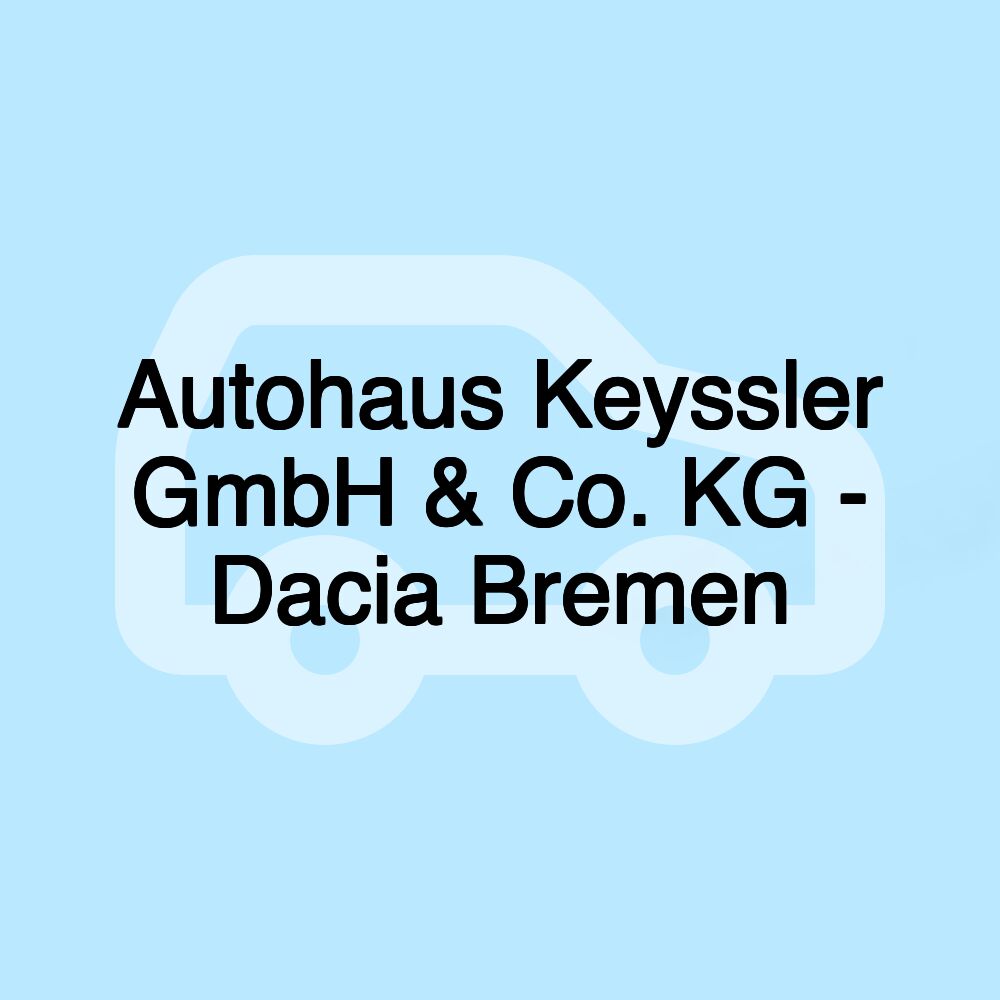 Autohaus Keyssler GmbH & Co. KG - Dacia Bremen